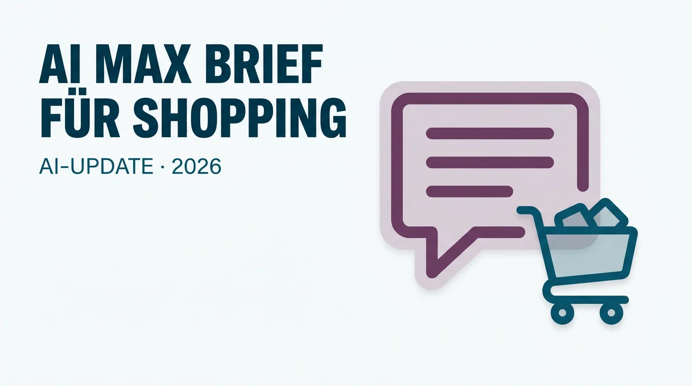 AI Max bekommt AI Brief und Shopping: Plain-Language-Steuerung statt Blackbox