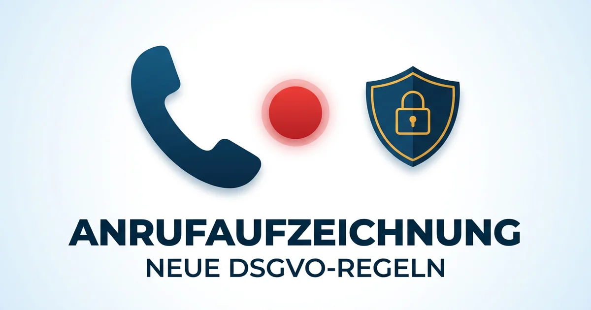 Anrufaufzeichnung in Google Ads: Neue Bedingungen und was die DSGVO verlangt
