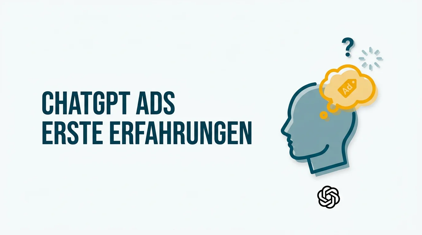 ChatGPT Ads: Erste Erfahrungen aus der Praxis