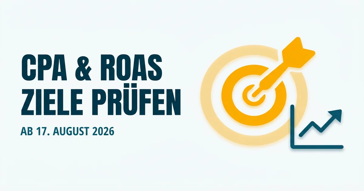 Ziel-CPA und Ziel-ROAS: Vor dem 6. Juli prüfen