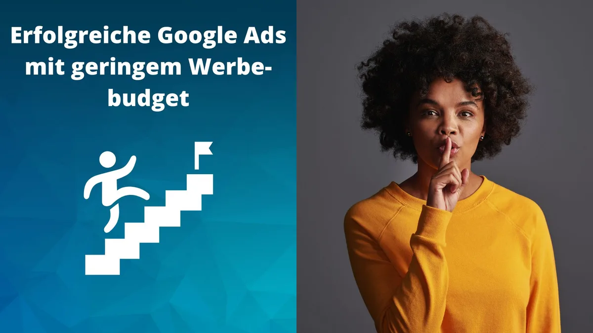 Der Geheimtipp für erfolgreiche Google Ads Kampagnen mit geringem Werbebudget