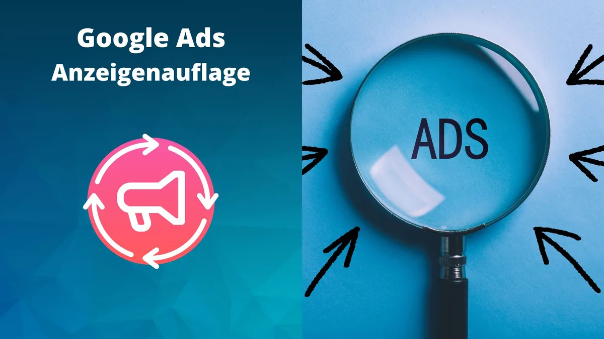 Google Ads Anzeigenauflage: Best-Practice und was man beachten sollte