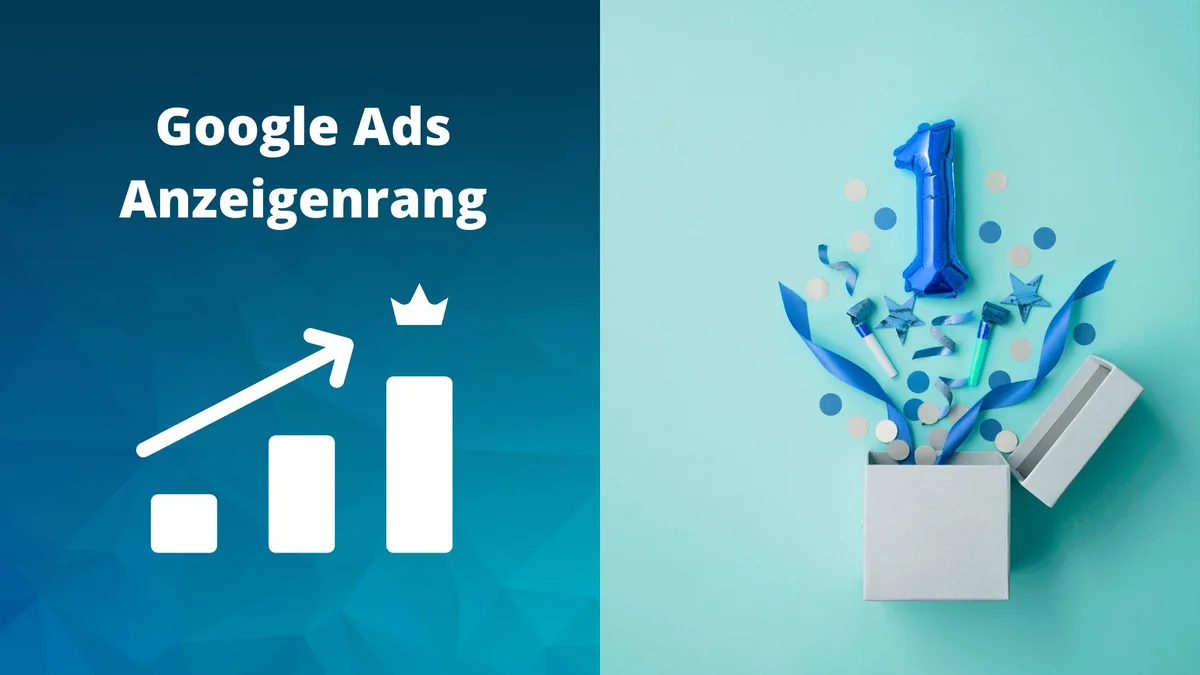 Google Ads Anzeigenrang: Erklärung und Best Practice
