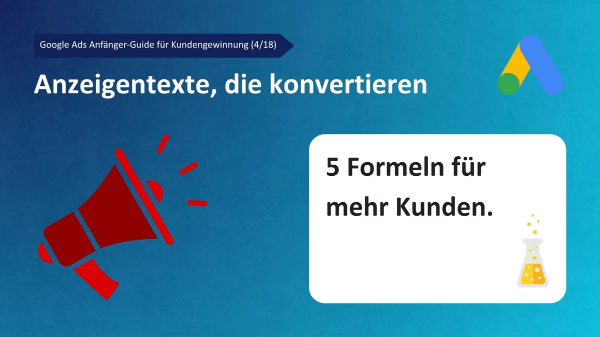 Google Ads Anfänger-Guide für Kundengewinnung (4/18): Anzeigentexte die konvertieren