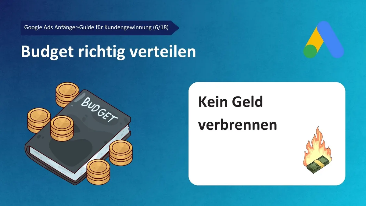 Google Ads Anfänger-Guide für Kundengewinnung (6/18): Budget richtig verwalten