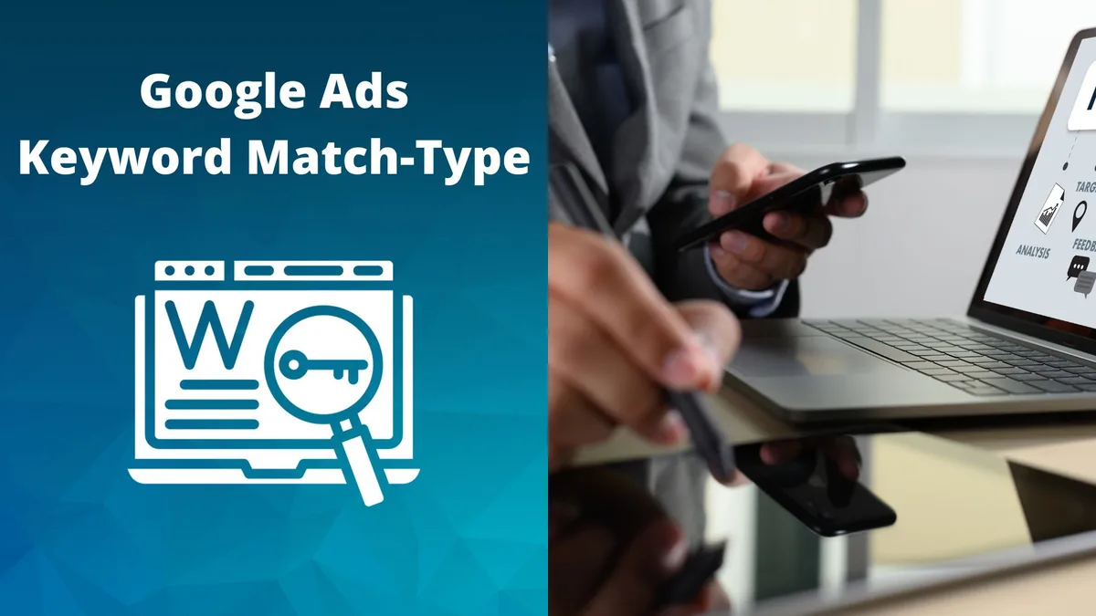 Welcher Match Type in Google Ads passt zu deiner Kampagne?