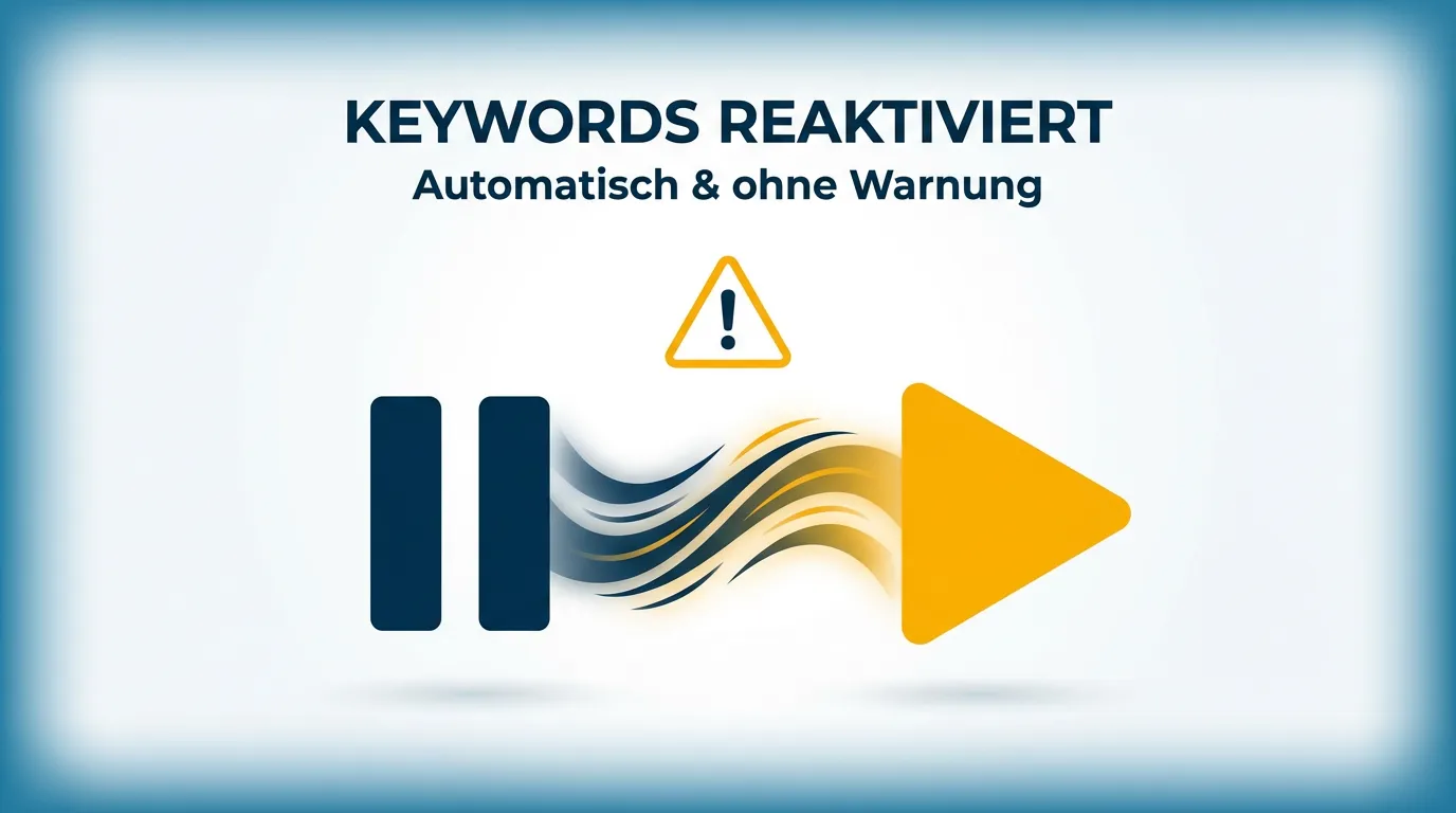 Google Ads reaktiviert pausierte Keywords automatisch – so schützt du dein Konto