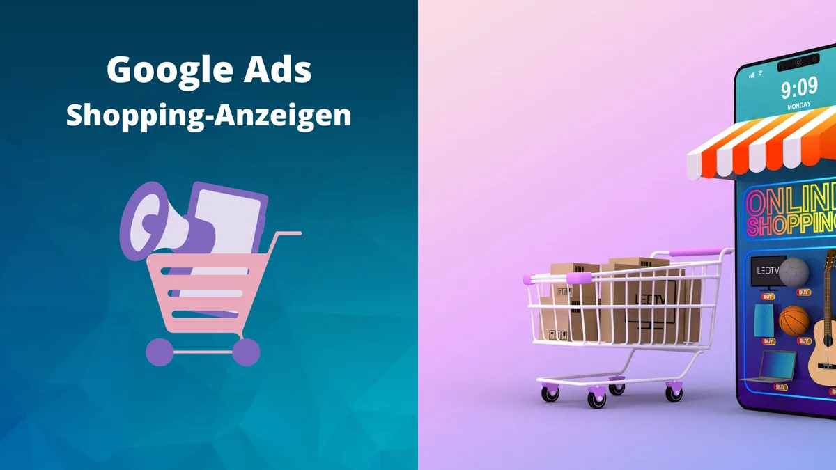 Google Ads Shopping-Anzeigen: Best-Practice und was man beachten sollte