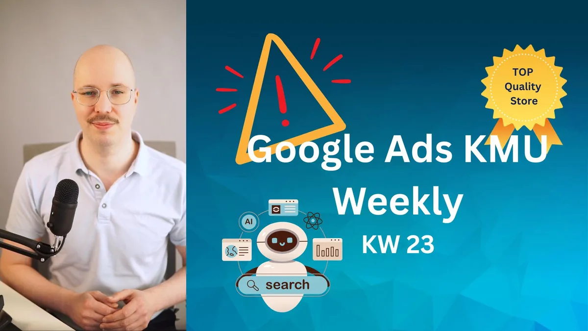Google Ads Weekly (Update KW23): Eine Standardeinstellung gefährdet deine Conversion-Daten