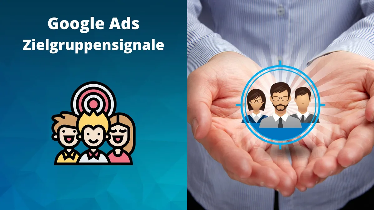 Was sind Zielgruppensignale in Google Ads und wie setzt du sie richtig ein?