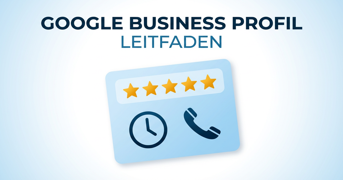 Google Business Profil: Der komplette Leitfaden für lokale Unternehmer