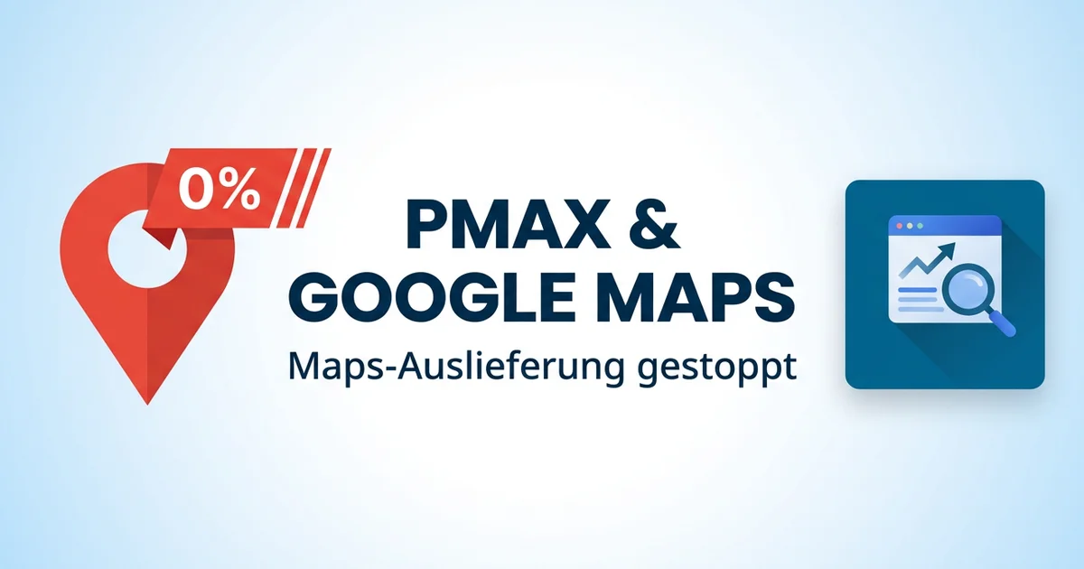 Performance Max liefert seit Februar keine Maps-Anzeigen mehr
