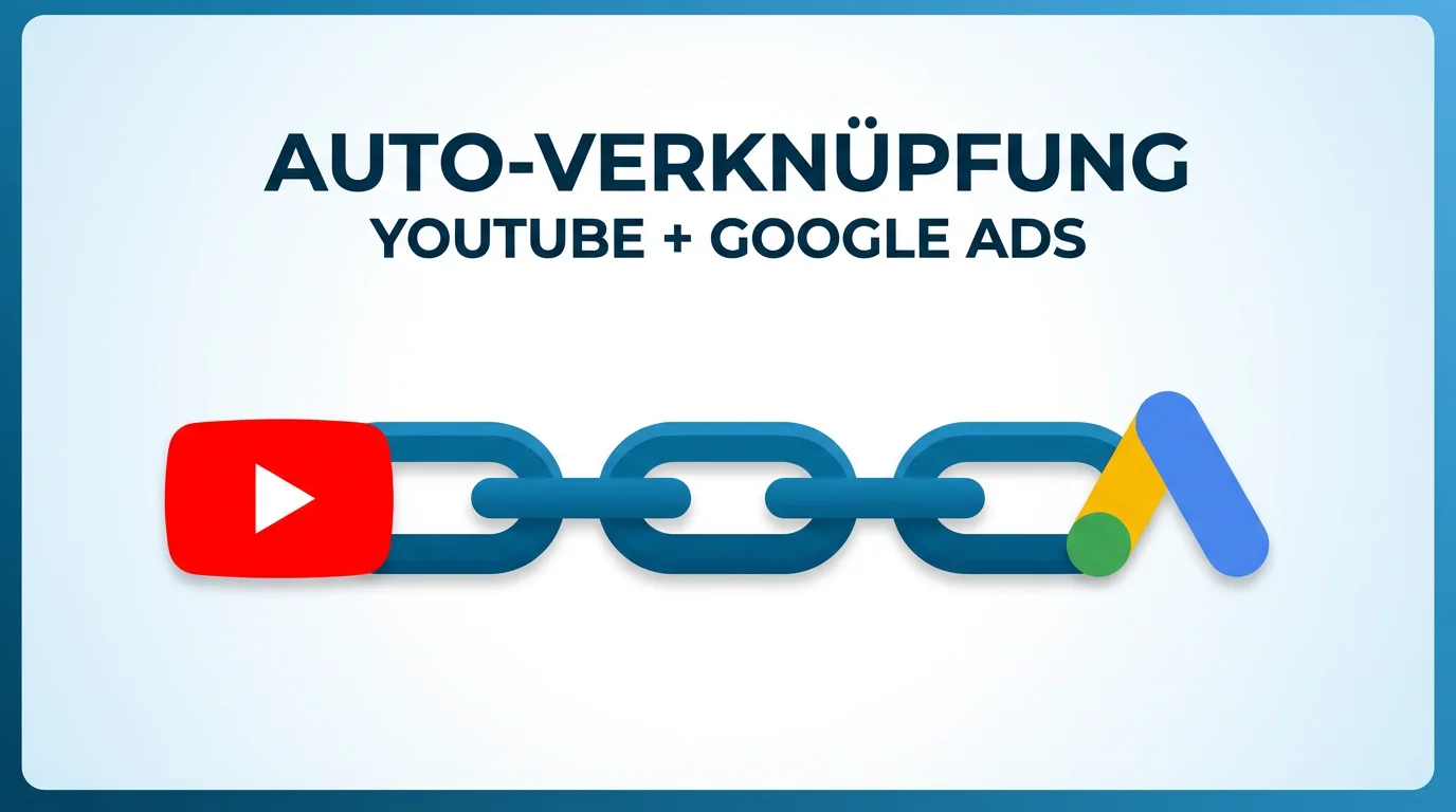 YouTube wird automatisch mit Google Ads verknüpft: Was du bis April tun solltest